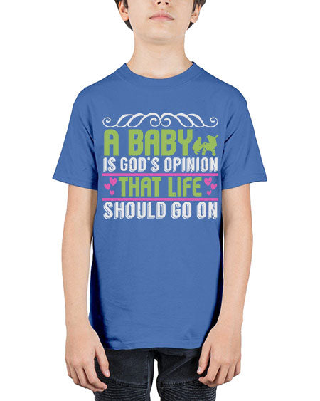 A baby is God opinion that life should go on Style 5# - baby - Youth Tee Unisex