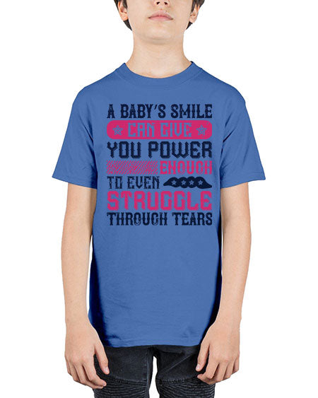 A baby’s smile can give you power… enough to even struggle through tears Style 264# - baby - Youth Tee Unisex