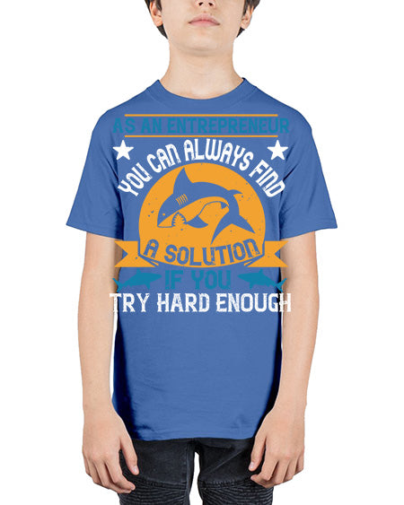 As an entrepreneur you can always find a solution if you try hard enough Style 96# - shark-fish - Youth Tee Unisex