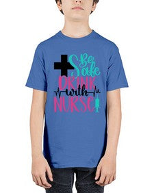 Be Safe Drink With A Nurse Style Style 600# - nurse - Youth Tee Unisex