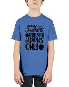 Because Teachers Cant Live Style 605# - teacher - Youth Tee Unisex