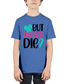 But Did You Die Style Style 644# - nurse - Youth Tee Unisex