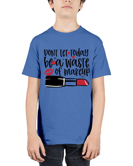 Dont let today be a waste of makeup design Style 239# - beauty - fashion - Youth Tee Unisex