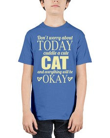 Dont worry about today cuddle a cute cat and everything will be okay - cats - Youth Tee Unisex
