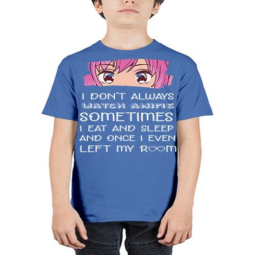 I Dont Always Watch Anime Anime 237# - anime - Youth Tee Unisex