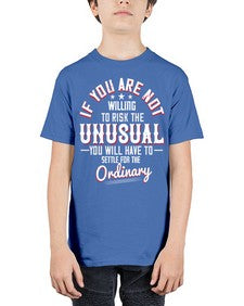 If you are not willing to risk the unusual you will have to settle for the ordinary Style 37# - motivation - Youth Tee Unisex
