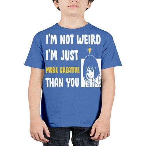 Im Not Weird Just MoreCreative Anime 250# - anime - Youth Tee Unisex