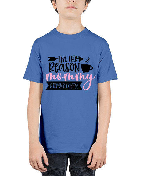 Im The Reason Mommy Drinks Coffee Style 351# - baby - Youth Tee Unisex