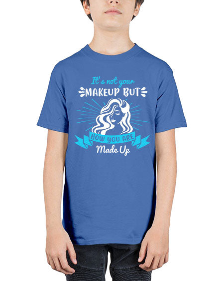 It’s not your makeup but how you are made up Style 201# - beauty - fashion - Youth Tee Unisex