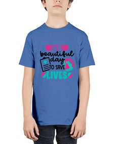 Its A Beautiful Day To Save Lives Style Style 1007# - nurse - Youth Tee Unisex
