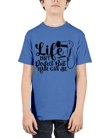 Life Isnt Perfect But Hair Can Be 1054# - hairdresser - Youth Tee Unisex