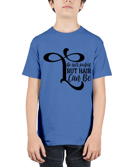 Life Isnt Perfect But Hair Can Be 1055# - hairdresser - Youth Tee Unisex