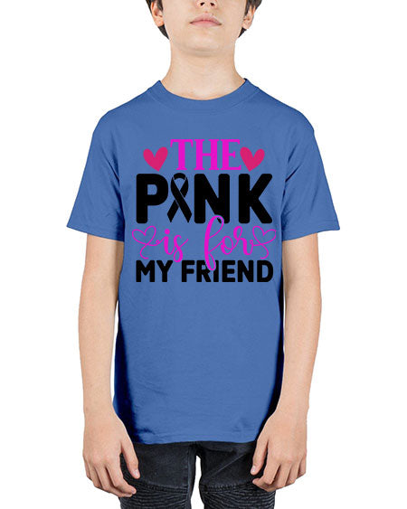 The Pink is for My Friend 3# - breast cancer - Youth Tee Unisex