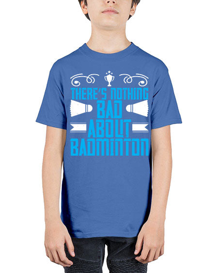 There’s nothing bad about badminton 1812# - badminton - Youth Tee Unisex