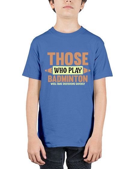Those who play badminton well take decisions quickly 140# - badminton - Youth Tee Unisex