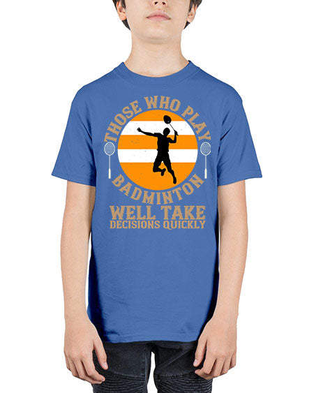 Those who play badminton well take decisions quickly 1802# - badminton - Youth Tee Unisex