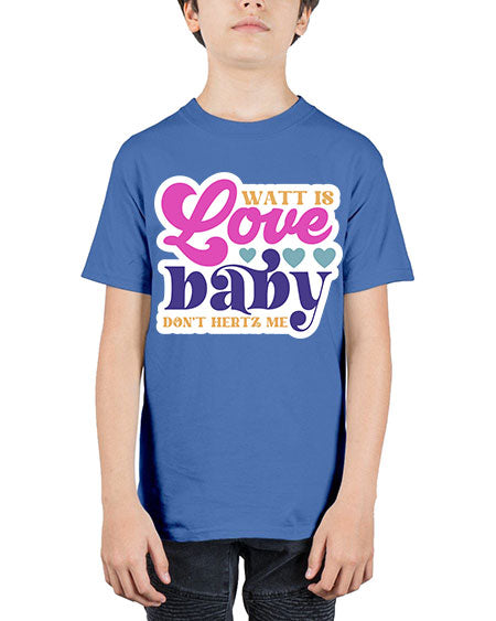 Watt is love baby dont hertz me 12# - general science - Youth Tee Unisex