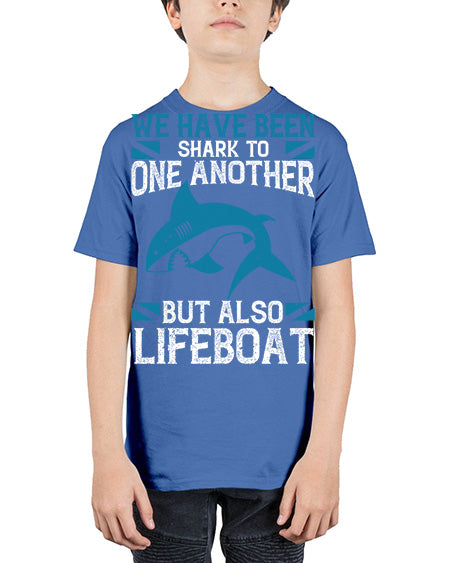 We have been shark to one another but also lifeboat Style 6# - shark-fish - Youth Tee Unisex