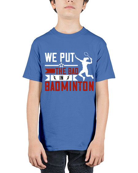 We put the bad in badminton 1772# - badminton - Youth Tee Unisex