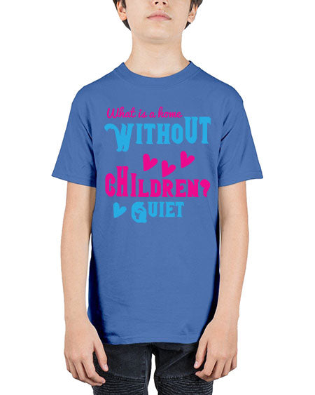 What is a home without children Quiet Style 237# - kids - Youth Tee Unisex