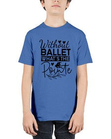 Without ballet whats the pointe 217# - ballet - Youth Tee Unisex