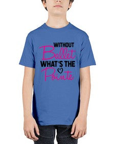 Without ballet whats the pointe 218# - ballet - Youth Tee Unisex