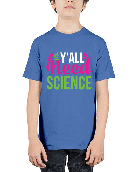 Yall Need Science 6# - general science - Youth Tee Unisex