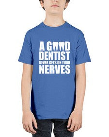 a good dentist never gets on your nerves 551# - dentist - Youth Tee Unisex