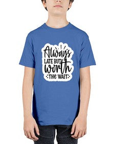 always late but worth the wait 230# - funny - Youth Tee Unisex