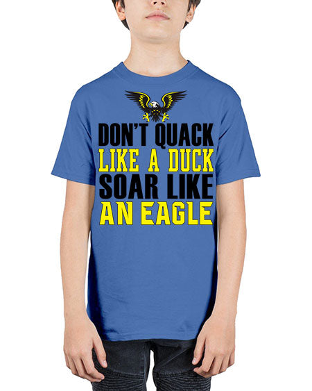 dont quack like a duck and soar like an eagle 31# - birds - Youth Tee Unisex