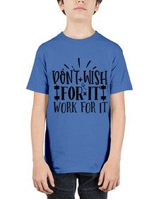 dont wish for it work for it Style 121# - motivation - Youth Tee Unisex