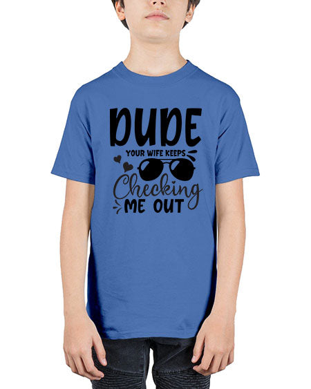 dude your wife keeps cheeking me out Style 72# - baby - Youth Tee Unisex