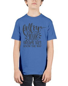 follow your dreams they know the way Style 113# - motivation - Youth Tee Unisex