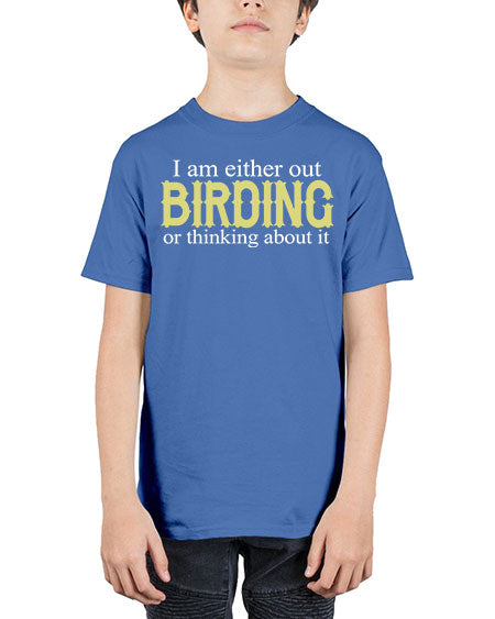i am either out birding or thinking about it 43# - birds - Youth Tee Unisex