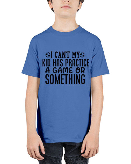 i cant my kid has practice a game or something 2283# - softball - Youth Tee Unisex