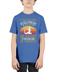 if you seek peace be still if you seek wisdom be silent if you seek love be yourself  325# - yoga - Youth Tee Unisex
