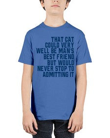 that cat could very well be mans bestfriend but would never stop - cats - Youth Tee Unisex