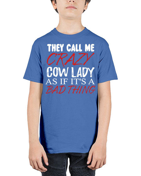 they call me crazy cow lady if its a bad thing - cow - Youth Tee Unisex