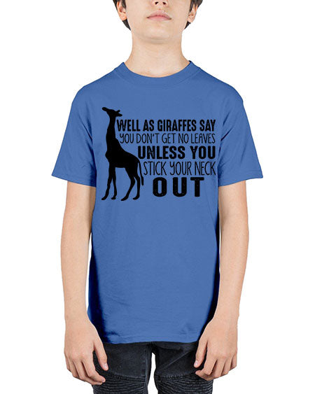 well as giraffes say you dont get no leaves unless you stick your neck out - giraffee - Youth Tee Unisex