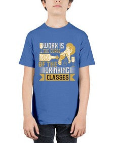 work is the curse of the drinking classes 490# - drinking - Youth Tee Unisex