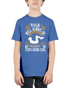 yoga will always be transformational even when it stops being cool  646# - yoga - Youth Tee Unisex