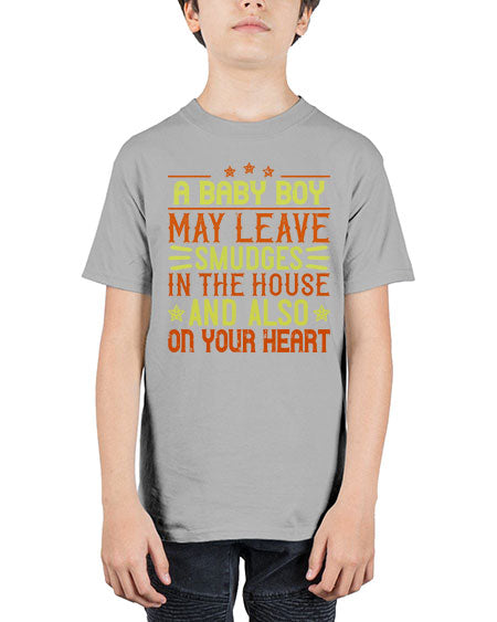 A baby boy may leave smudges in the house and also on your heart Style 250# - baby - Youth Tee Unisex