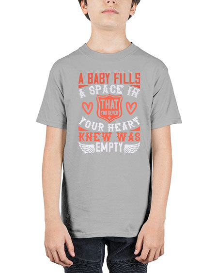 A baby fills a space in your heart that you never knew was empty Style 254# - baby - Youth Tee Unisex
