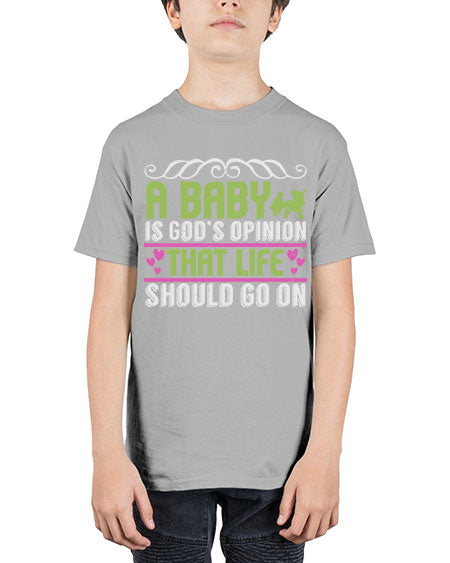 A baby is God opinion that life should go on Style 5# - baby - Youth Tee Unisex