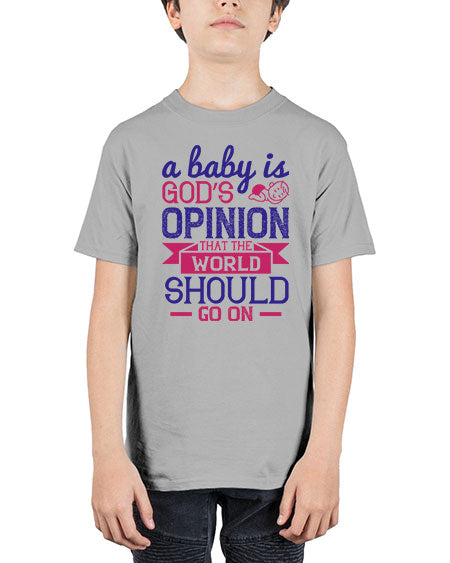 A baby is God’s opinion that the world should go on Style 261# - baby - Youth Tee Unisex
