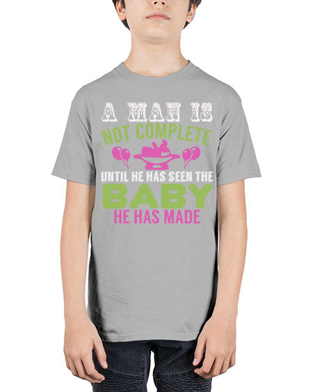A man is not complete until he has seen the baby Style 12# - baby - Youth Tee Unisex