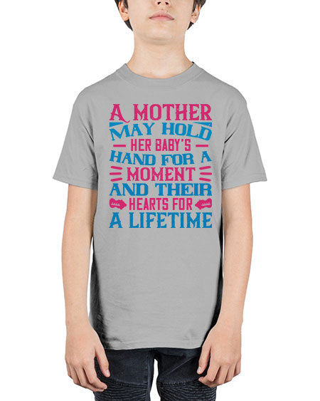 A mother may hold her baby’s hand for a moment and their hearts for a lifetime Style 267# - baby - Youth Tee Unisex