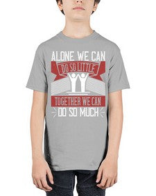 Alone we can do so little together we can do so much Style 37# - volunteer - Youth Tee Unisex
