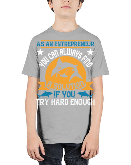 As an entrepreneur you can always find a solution if you try hard enough Style 96# - shark-fish - Youth Tee Unisex