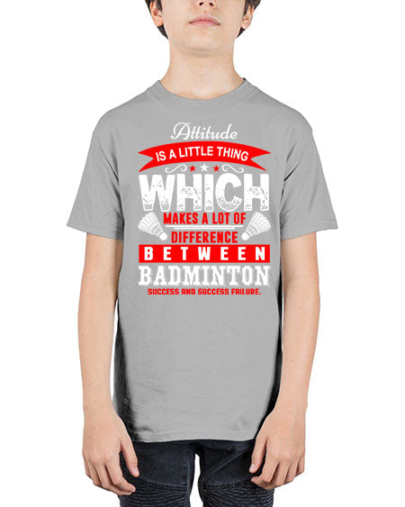 Attitude  is a thing that makes alot of difference 1453# - badminton - Youth Tee Unisex